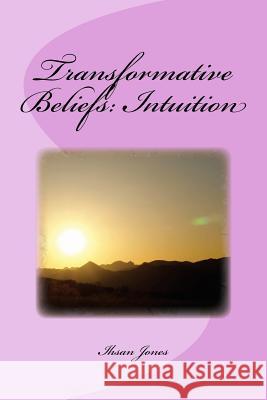 Transformative Beliefs: Intuition Ihsan Jones 9780998513164 Ihsan Jones - książka