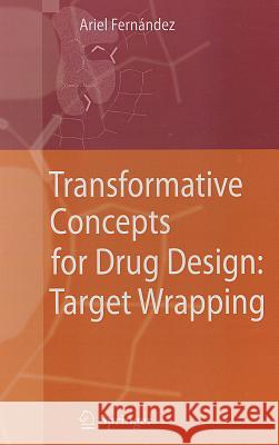 Transformative Concepts for Drug Design: Target Wrapping Fernandez 9783642117916 SPRINGER - książka