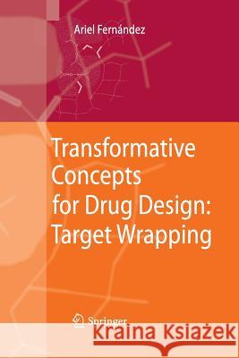 Transformative Concepts for Drug Design: Target Wrapping Ariel Fernandez 9783642424588 Springer - książka