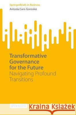 Transformative Governance for the Future Antonia Caro-Gonzalez 9783031431319 Springer Nature Switzerland - książka