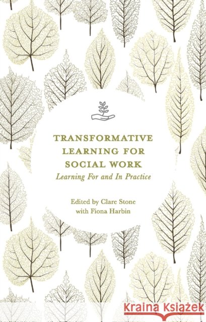 Transformative Learning for Social Work: Learning for and in Practice Fiona Harbin   9781137542359 Palgrave Macmillan - książka