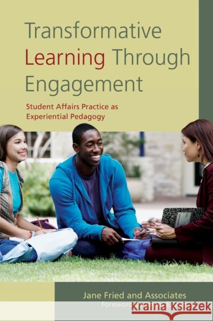 Transformative Learning Through Engagement: Student Affairs Practice as Experiential Pedagogy Fried, Jane 9781579227593 Stylus Publishing (VA) - książka