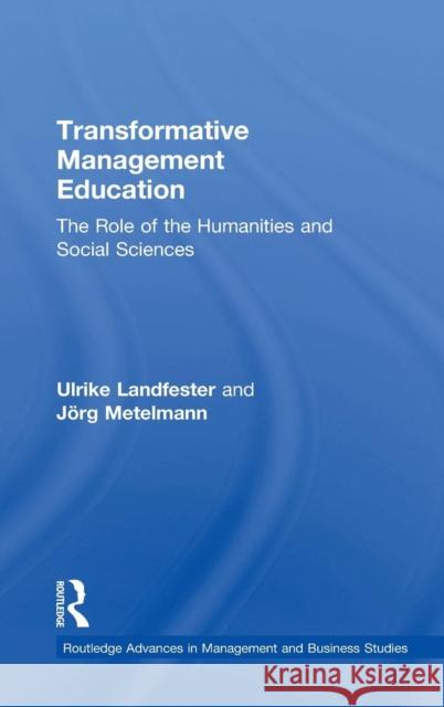 Transformative Management Education: The Role of the Humanities and Social Sciences Ulrike Landfester Jorg Metelmann 9780367076733 Routledge - książka