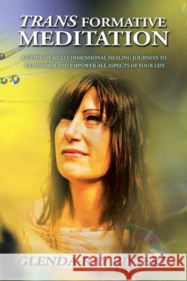 Transformative Meditation: A Guide of Multidimensional Healing Journeys to Transform and Empower All Aspects of Your Life Glenda-Ray Riviere 9781982208738 Balboa Press - książka