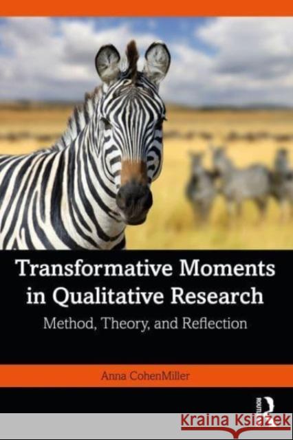 Transformative Moments in Qualitative Research Anna CohenMiller 9781032381701 Taylor & Francis Ltd - książka