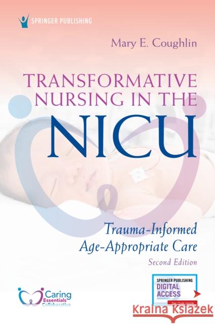 Transformative Nursing in the Nicu, Second Edition: Trauma-Informed, Age-Appropriate Care Mary Coughlin 9780826154194 Springer Publishing Company - książka