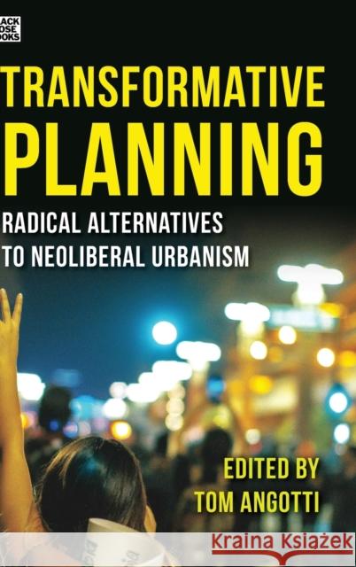 Transformative Planning: Radical Alternatives to Neoliberal Urbanism Tom Angotti Norma Rantisi 9781551646930 Black Rose Books - książka