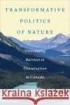 Transformative Politics of Nature  9781487549497 University of Toronto Press