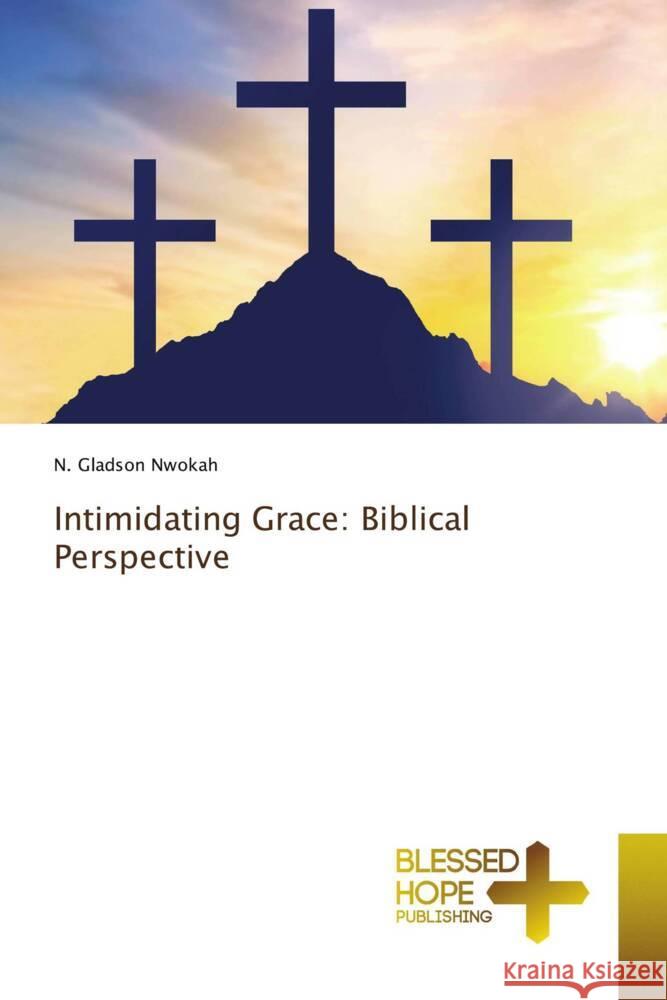 Transformative Power of Grace: A Biblical Perspective N. Gladson Nwokah 9786204187815 Blessed Hope Publishing - książka