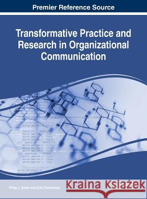 Transformative Practice and Research in Organizational Communication Philip J. Salem Erik Timmerman 9781522528234 Business Science Reference - książka