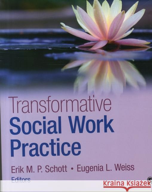 Transformative Social Work Practice Erik M. P. Schott Eugenia L. Weiss 9781483359632 Sage Publications, Inc - książka