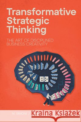 Transformative Strategic Thinking: The Art of Disciplined Business Creativity Michele Simoni Eva Panetti Marco Ferretti 9781637427347 Business Expert Press - książka