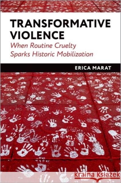 Transformative Violence: When Routine Cruelty Sparks Historic Mobilization Erica Marat 9780197698570 Oxford University Press, USA - książka