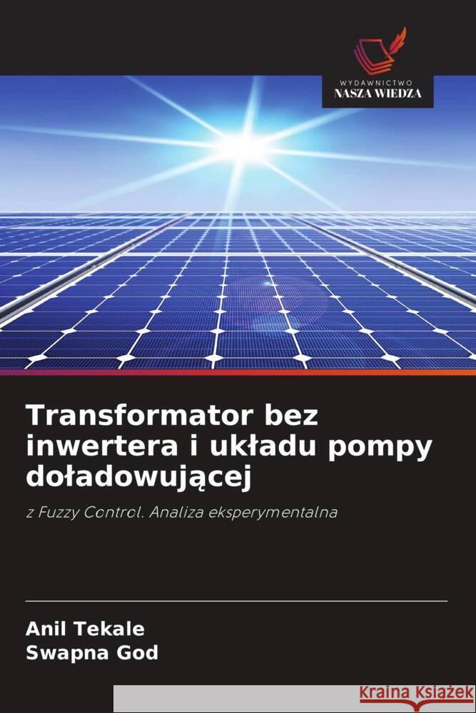 Transformator bez inwertera i ukladu pompy doladowujacej Tekale, Anil, God, Swapna 9786200886453 Wydawnictwo Nasza Wiedza - książka