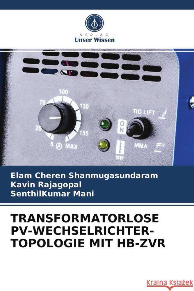 TRANSFORMATORLOSE PV-WECHSELRICHTER-TOPOLOGIE MIT HB-ZVR Shanmugasundaram, Elam Cheren, Rajagopal, Kavin, Mani, SenthilKumar 9786203752557 Verlag Unser Wissen - książka