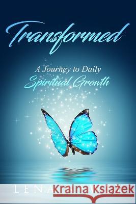 Transformed: A Journey to Daily Spiritual Growth Lena Newby 9781943342662 Destined to Publish - książka