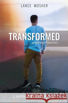 Transformed: A Spiritual Journey Lance Mosher, World Video Bible School (Wvbs) 9780997753103 World Video Bible School - książka