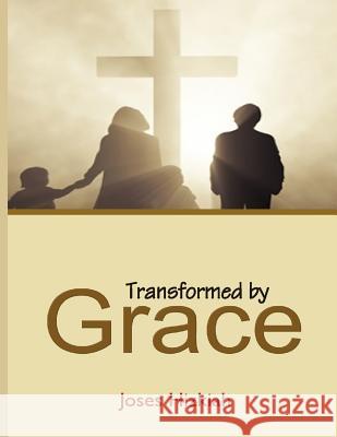 Transformed by Grace Joses Hizkiah 9781512269505 Createspace Independent Publishing Platform - książka