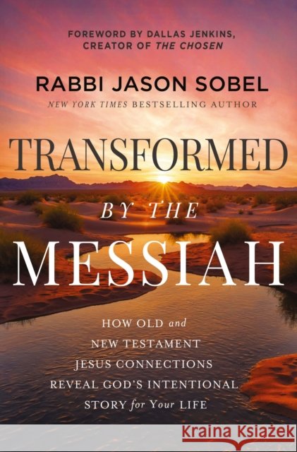 Transformed by the Messiah: How Old and New Testament Jesus Connections Reveal God's Intentional Story for Your Life Rabbi Jason Sobel 9781400338443 Thomas Nelson - książka