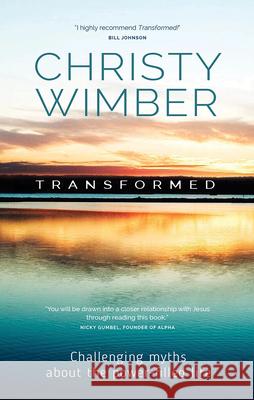 Transformed: Challenging Myths about the Power-Filled Life Christy Wimber 9780857218124 Monarch Books - książka