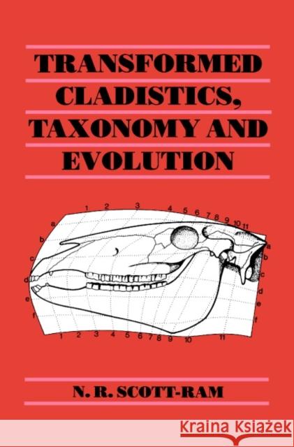 Transformed Cladistics, Taxonomy and Evolution N. R. Scott-Ram 9780521340861 Cambridge University Press - książka