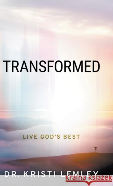 Transformed: Live God's Best Kristi Lemley, Zach Prosser 9780768461817 Bridge-Logos, Inc. - książka