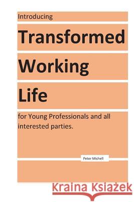 Transformed Working Life Peter Michell 9781537394794 Createspace Independent Publishing Platform - książka