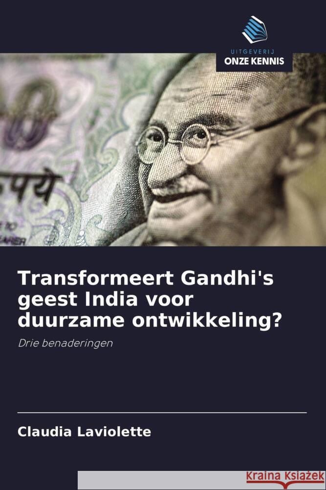 Transformeert Gandhi's geest India voor duurzame ontwikkeling? Laviolette, Claudia 9786202969345 Uitgeverij Onze Kennis - książka