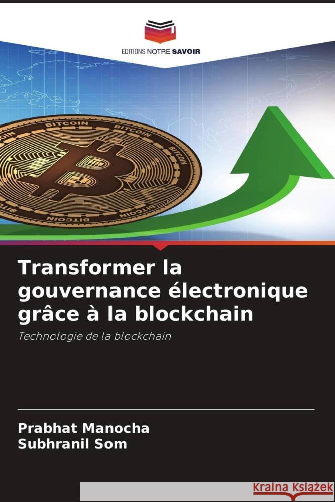 Transformer la gouvernance électronique grâce à la blockchain Manocha, Prabhat, Som, Subhranil 9786205558140 Editions Notre Savoir - książka