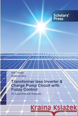 Transformer less Inverter & Charge Pump Circuit with Fuzzy Control Anil Tekale, Swapna God 9786138927181 Scholars' Press - książka