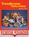 Transformers*tm Collectibles: Unofficial Guide Alvarez, J. E. 9780764319525 Schiffer Publishing