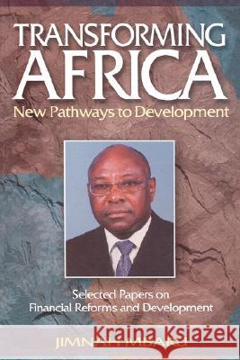 Transforming Africa. New Pathways to Development. Selected Papers on Financial Reforms and Development Jimnah Mbaru 9789966251732  - książka