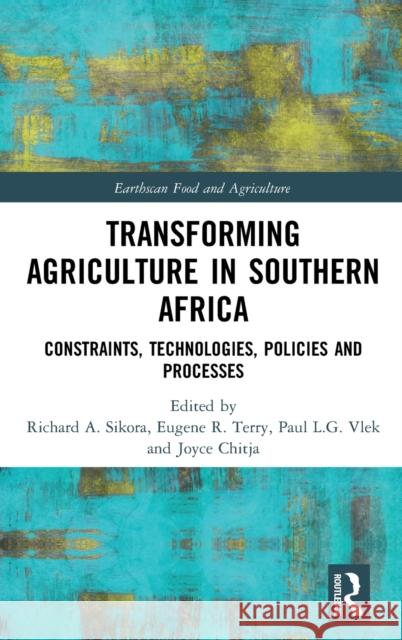 Transforming Agriculture in Southern Africa: Constraints, Technologies, Policies and Processes Richard A. Sikora Eugene R. Terry Paul L. G. Vlek 9781138393530 Routledge - książka