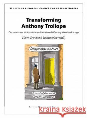 Transforming Anthony Trollope: Dispossession, Victorianism and Nineteenth-Century Word and Image Simon Grennan Laurence Grove  9789462700413 Leuven University Press - książka