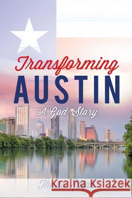 Transforming Austin - A God Story Thana Rolph 9781629525068 Xulon Press - książka