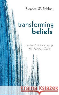 Transforming Beliefs Stephen W Robbins 9781498248389 Wipf & Stock Publishers - książka