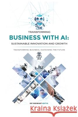 Transforming Business with AI: Sustainable Innovation and Growth Yashwant Aditya 9781967915422 Oxford Press - książka