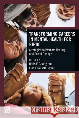 Transforming Careers in Mental Health for Bipoc: Strategies to Promote Healing and Social Change Doris F. Chang Linda Lausel 9781032314464 Routledge - książka