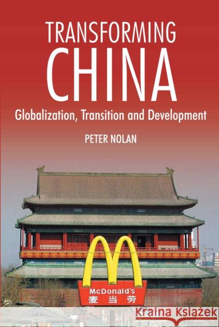 Transforming China: Globalization, Transition and Development Nolan, Peter 9781843311225 Anthem Press - książka