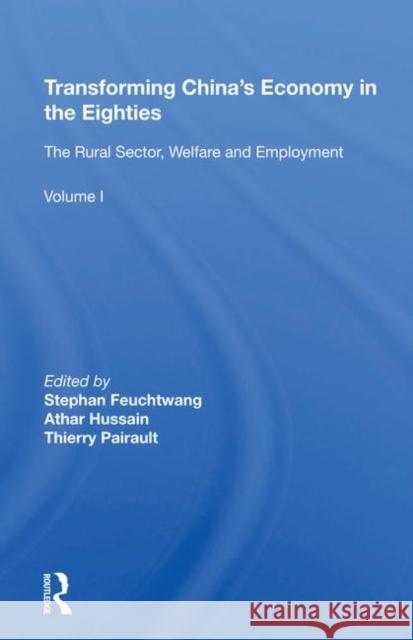 Transforming China's Economy in the Eighties: Vol. 1: The Rural Sector, Welfare and Employment Feuchtwang, Stephen 9780367212209 Taylor and Francis - książka