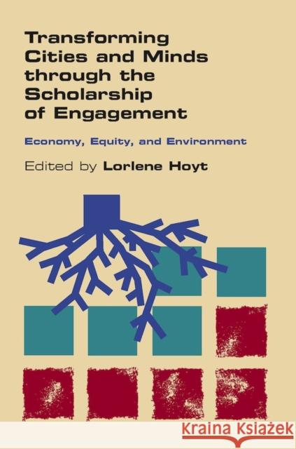 Transforming Cities and Minds Through the Scholarship of Engagement: Economy, Equity, and Environment Hoyt, Lorlene 9780826519047 Vanderbilt University Press - książka