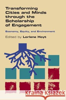 Transforming Cities and Minds Through the Scholarship of Engagement: Economy, Equity, and Environment Lorlene Hoyt 9780826519054 Vanderbilt University Press - książka