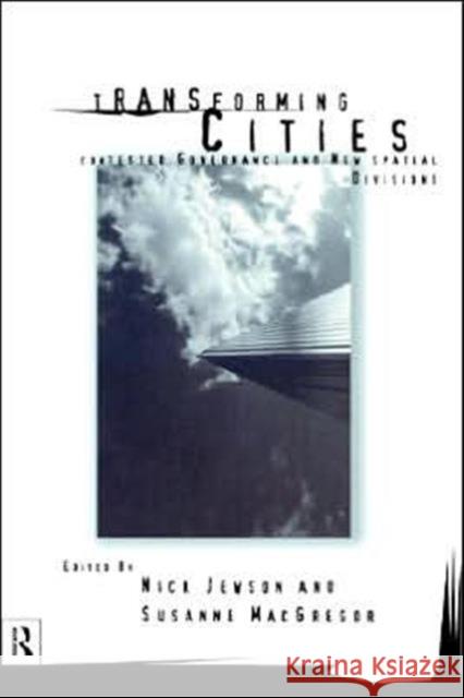 Transforming Cities: New Spatial Divisions and Social Tranformation Jewson, Nick 9780415146036 Routledge - książka