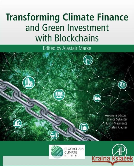 Transforming Climate Finance and Green Investment with Blockchains Alastair Marke 9780128144473 Academic Press - książka