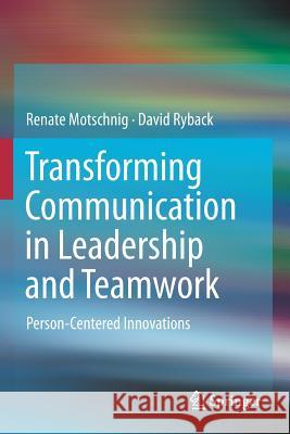 Transforming Communication in Leadership and Teamwork: Person-Centered Innovations Motschnig, Renate 9783319926957 Springer - książka