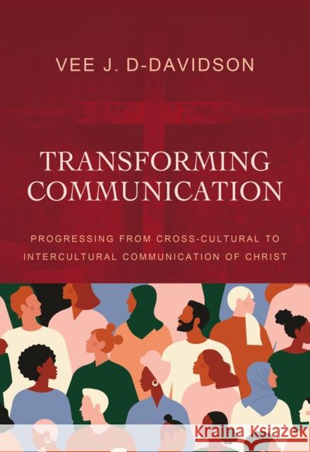 Transforming Communication: Progressing from Cross-Cultural to Intercultural Communication of Christ Vee J. D-Davidson 9780310124382 Zondervan Academic - książka