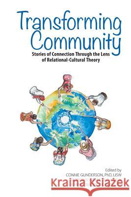 Transforming Community: Stories of Connection Through the Lens of Relational-Cultural Theory Connie Gunderson Dorothy Graff Karen Craddock 9781570253553 Whole Person Associates - książka