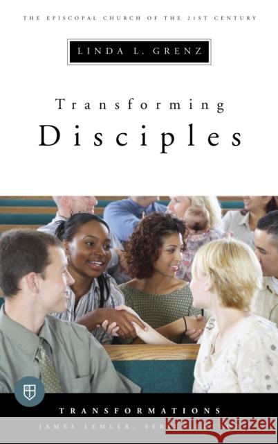 Transforming Disciples: The Episcopal Church of the 21st Century Grenz Linda L 9780898695984 Church Publishing - książka