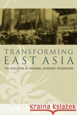 Transforming East Asia: The Evolution of Regional Economic Integration Munakata, Naoko 9780815758877 Brookings Institution Press - książka
