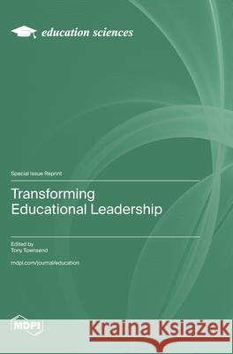 Transforming Educational Leadership Tony Townsend 9783725854394 Mdpi AG - książka